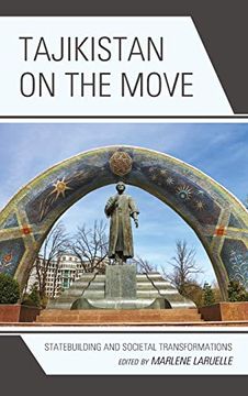 portada Tajikistan on the Move: Statebuilding and Societal Transformations (Contemporary Central Asia: Societies, Politics, and Cultures) (in English)