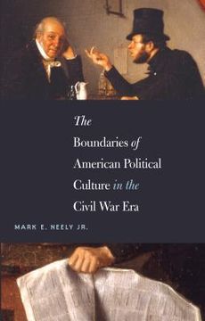 portada The Boundaries of American Political Culture in the Civil War Era (en Inglés)