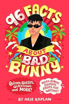 portada 96 Facts about Bad Bunny: Quizzes, Quotes, Questions, and More! with Bonus Journal Pages for Writing! (en Inglés)