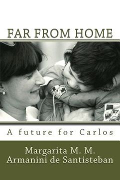 portada Far From Home: A Future for Carlos (en Inglés)