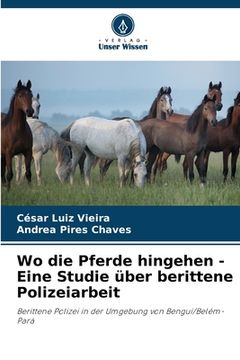 portada Wo die Pferde hingehen - Eine Studie über berittene Polizeiarbeit (in German)