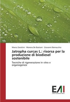 portada Jatropha curcas L.: risorsa per la produzione di biodiesel sostenibile: Tecniche di rigenerazione in vitro e organogenesi