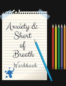 portada Anxiety & Short of Breath: Your Guide to Free From Frightening, Obsessive or Compulsive Behavior, Helps Overcome Anxiety, Fears and Face the Worl (en Inglés)