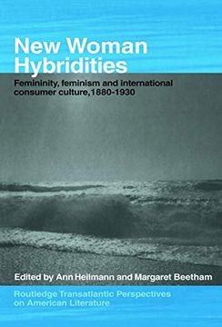 portada New Woman Hybridities: Femininity, Feminism, and International Consumer Culture, 1880-1930 (Routledge Transnational Perspectives on American Literature) (en Inglés)