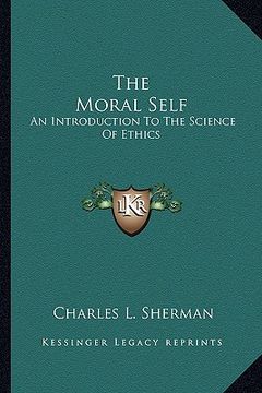 portada the moral self: an introduction to the science of ethics (en Inglés)