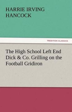 portada the high school left end dick & co. grilling on the football gridiron (en Inglés)