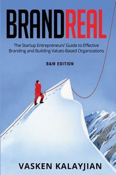 portada Brand Real: The Startup Entrepreneurs' Guide to Effective Branding and Building Values-Based Organization (en Inglés)