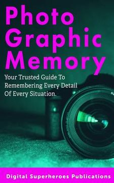 portada Photographic Memory: Improve Your Memory and Learn to Recall Information Quicker (en Inglés)