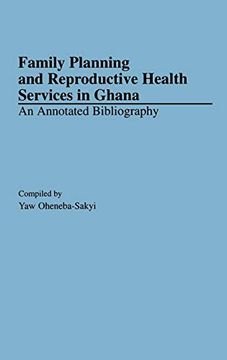 portada Family Planning and Reproductive Health Services in Ghana: An Annotated Bibliography (African Special Bibliographic Series) (en Inglés)
