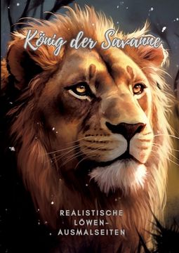 portada König der Savanne: Realistische Löwen-Ausmalseiten (in German)