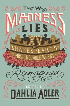 portada That way Madness Lies: 15 of Shakespeare'S Most Notable Works Reimagined (in English)