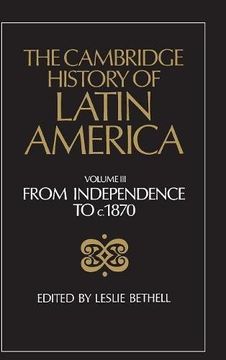 portada The Cambridge History of Latin America 12 Volume Hardback Set: The Cambridge History of Latin America vol 3: From Independence to C. 1870: Volume 3 (en Inglés)