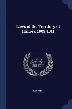 portada Laws of the Territory of Illinois, 1809-1811 (en Inglés)