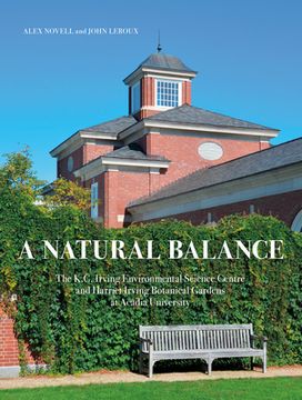 portada A Natural Balance: The K. C. Irving Environmental Science Centre and Harriet Irving Botanical Gardens at Acadia University (en Inglés)