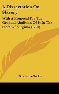portada a dissertation on slavery: with a proposal for the gradual abolition of it in the state of virginia (1796) (en Inglés)