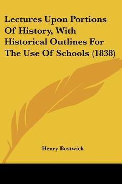 portada lectures upon portions of history, with historical outlines for the use of schools (1838) (en Inglés)