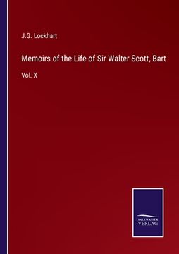 portada Memoirs of the Life of Sir Walter Scott, Bart: Vol. X (en Inglés)