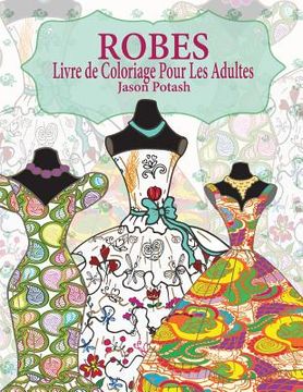portada Robes Livre de Coloriage Pour Adultes (in French)