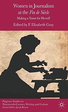 portada Women in Journalism at the fin de Siècle: Making a Name for Herself (Palgrave Studies in Nineteenth-Century Writing and Culture) (in English)