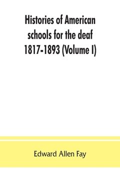 portada Histories of American Schools for the Deaf, 1817-1893 (Volume i) Paperback (en Inglés)