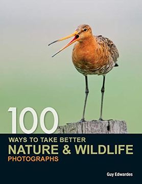 portada 100 Ways to Take Better Nature & Wildlife Photographs (in English)