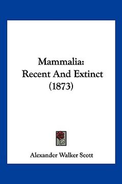 portada mammalia: recent and extinct (1873) (en Inglés)