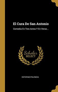 portada El Cura de san Antonio: Comedia en Tres Actos y en Verso.