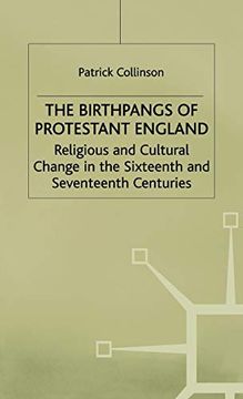 portada The Birthpangs of Protestant England: Religious and Cultural Change in the Sixteenth and Seventeenth Centuries (Religious and Cultural Change in the 16Th and 17Th Centuries) (en Inglés)