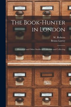 portada The Book-hunter in London: Historical and Other Studies of Collectors and Collecting
