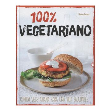 portada 100 % Vegetariano. Comida Vegetariana Para una Vida Saludable