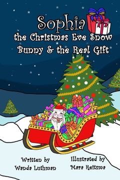 portada Sophia the Christmas Eve Snow Bunny & The Real Gift (en Inglés)