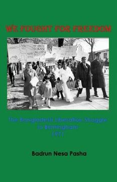 portada We Fought for Freedom: The Bangladesh Liberation Struggle in Birmingham 1971 (en Inglés)
