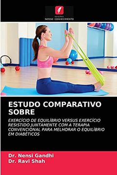 portada Estudo Comparativo Sobre: Exercício de Equilíbrio Versus Exercício Resistido Juntamente com a Terapia Convencional Para Melhorar o Equilíbrio em Diabéticos (en Portugués)