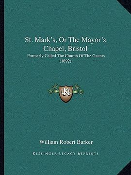 portada st. mark's, or the mayor's chapel, bristol: formerly called the church of the gaunts (1892) (in English)
