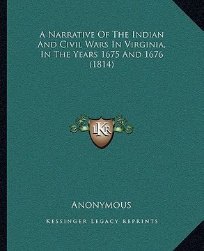 portada a narrative of the indian and civil wars in virginia, in the years 1675 and 1676 (1814) (en Inglés)
