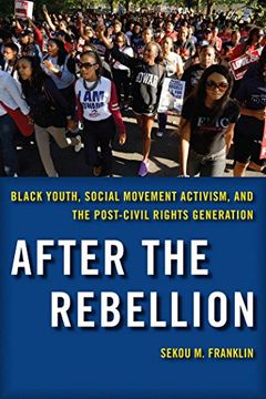 portada After the Rebellion: Black Youth, Social Movement Activism, and the Post-Civil Rights Generation (en Inglés)