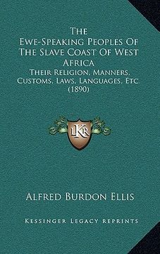 portada the ewe-speaking peoples of the slave coast of west africa: their religion, manners, customs, laws, languages, etc. (1890)
