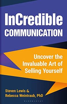 portada Incredible Communication: Uncover the Invaluable Art of Selling Yourself (en Inglés)