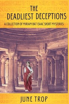 portada The Deadliest Deceptions: A Collection of Miriam bat Isaac Short Mysteries (en Inglés)