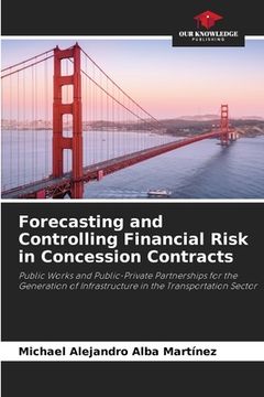 portada Forecasting and Controlling Financial Risk in Concession Contracts (en Inglés)