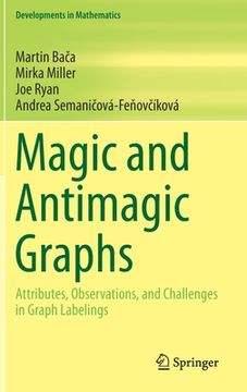 portada Magic and Antimagic Graphs: Attributes, Observations and Challenges in Graph Labelings (en Inglés)