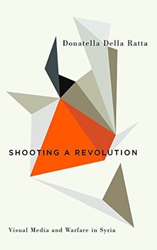 portada Shooting a Revolution: Visual Media and Warfare in Syria (Digital Barricades) (en Inglés)