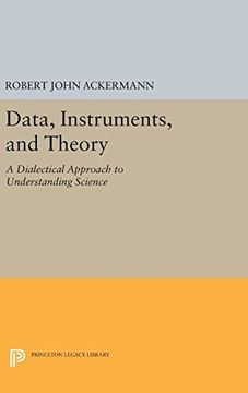 portada Data, Instruments, and Theory: A Dialectical Approach to Understanding Science (Princeton Legacy Library) (in English)