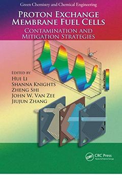 portada Proton Exchange Membrane Fuel Cells: Contamination and Mitigation Strategies: 4 (Green Chemistry and Chemical Engineering) (in English)