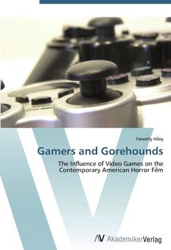 portada Gamers and Gorehounds: The Influence of Video Games on the Contemporary American Horror Film