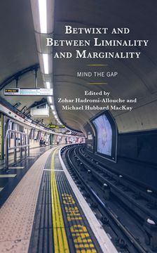 portada Betwixt and Between Liminality and Marginality: Mind the Gap (en Inglés)