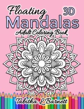portada Floating Mandalas Adult Coloring Book: 60 Floating 3D Mandalas to color (en Inglés)