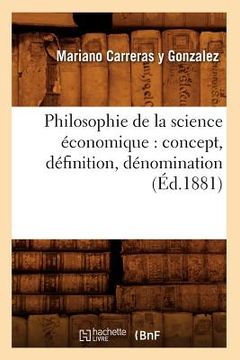 portada Philosophie de la Science Économique: Concept, Définition, Dénomination (Éd.1881) (in French)