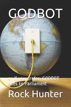 portada Godbot: or if you prefer, GODBOT goes to Parliament (in English)