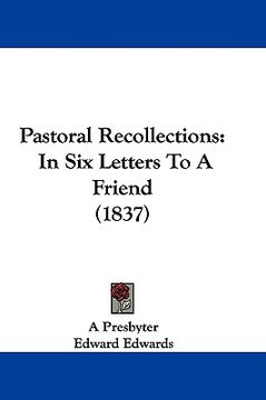 portada pastoral recollections: in six letters to a friend (1837) (en Inglés)